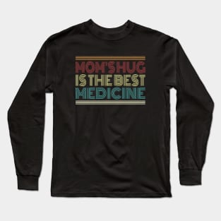 Mom's Hug is the Best Medicine Retro Typography Quote Long Sleeve T-Shirt